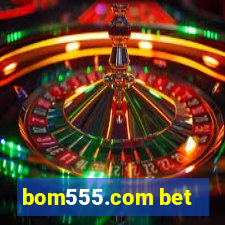 bom555.com bet